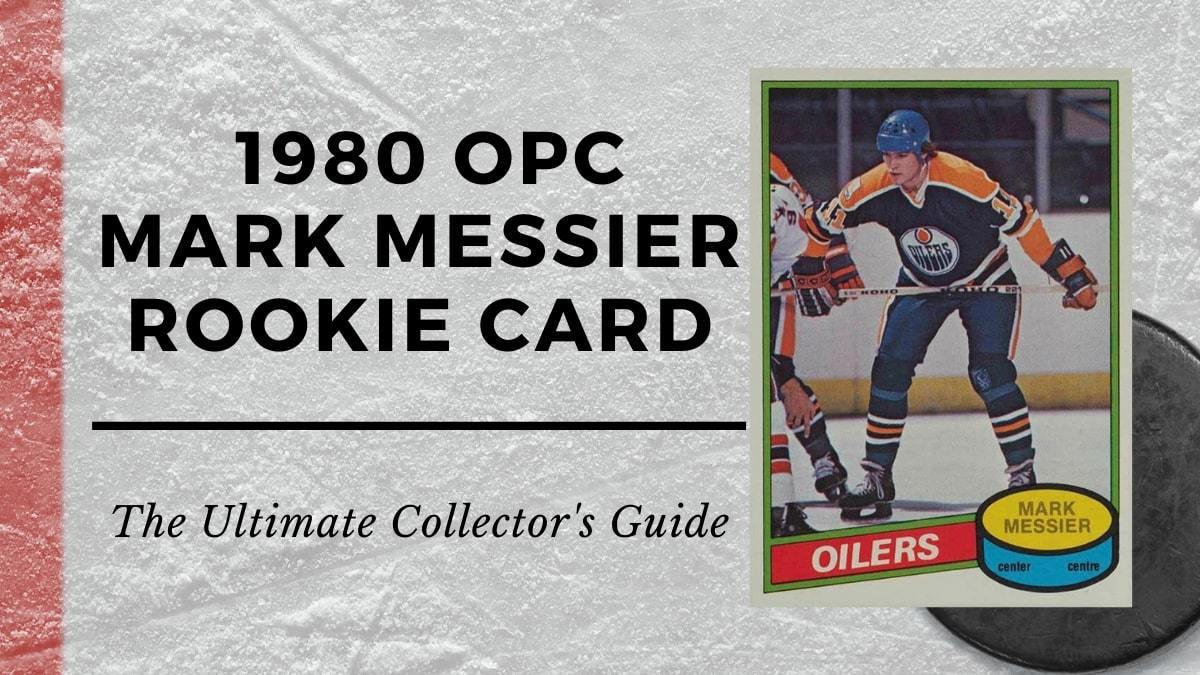 Mark Messier Rookie Card Collectors Guide Mark Messier Rookie Card Collectors Guide