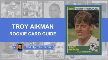 Troy Aikman Rookie Card Guide and Pricing Details - Old Sports Cards